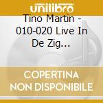 Tino Martin - 010-020 Live In De Zig... cd
