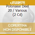 Polonaise Deel 20 / Various (2 Cd) cd