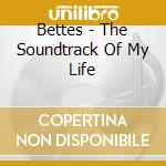 Bettes - The Soundtrack Of My Life cd