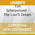 Ton Scherpenzeel - The Lion'S Dream cd