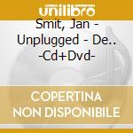 Smit, Jan - Unplugged - De.. -Cd+Dvd- cd