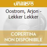 Oostrom, Arjon - Lekker Lekker cd musicale di Oostrom, Arjon