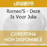 Romeo'S - Deze Is Voor Julia cd
