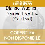 Django Wagner - Samen Live In.. (Cd+Dvd) cd musicale di Wagner, Django