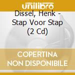 Dissel, Henk - Stap Voor Stap (2 Cd) cd musicale di Dissel, Henk
