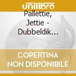 Pallettie, Jettie - Dubbeldik Feest In De.. (2 Cd) cd