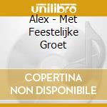 Alex - Met Feestelijke Groet cd