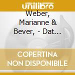 Weber, Marianne & Bever, - Dat Is De Liefde cd musicale di Weber, Marianne & Bever,