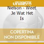 Nielson - Weet Je Wat Het Is cd