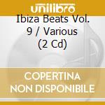 Ibiza Beats Vol. 9 / Various (2 Cd) cd