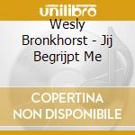 Wesly Bronkhorst - Jij Begrijpt Me cd