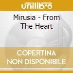 Mirusia - From The Heart cd musicale di Mirusia