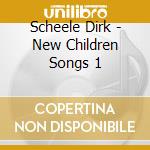 Scheele  Dirk - New Children Songs 1 cd