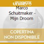 Marco Schuitmaker - Mijn Droom cd musicale di Marco Schuitmaker