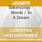 Bakersongs - Words / In A Dream cd