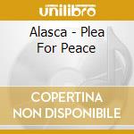 Alasca - Plea For Peace