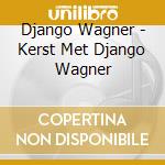 Django Wagner - Kerst Met Django Wagner cd