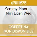 Sammy Moore - Mijn Eigen Weg cd