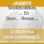 Snollebollekes - ... En Door.. -Bonus Tr- cd