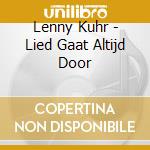 Lenny Kuhr - Lied Gaat Altijd Door