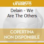 Delain - We Are The Others cd musicale di Delain