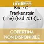 Bride Of Frankenstein (The) (Rsd 2013) (7