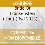 Bride Of Frankenstein (The) (Rsd 2013) (7') cd