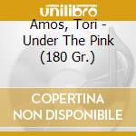 Amos, Tori - Under The Pink (180 Gr.) cd