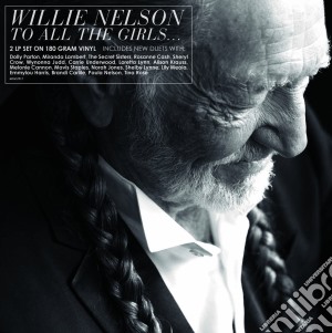 Willie Nelson - To All The Girls (2 Lp) cd musicale di Willie Nelson