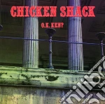 Chicken Shack - Ok Ken? cd