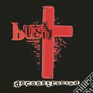 (LP Vinile) Bush - Deconstructed (2 Lp) lp vinile di Bush