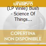 (LP Vinile) Bush - Science Of Things (remaster) vinile