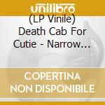 (LP Vinile) Death Cab For Cutie - Narrow Stairs lp vinile di Death Cab For Cutie