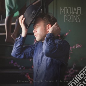 (LP Vinile) Michael Prins - A Dreamer's Dream Is Forever To Be Yours lp vinile di Michael Prins