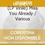 (LP Vinile) Miss You Already / Various lp vinile di Music On Vinyl