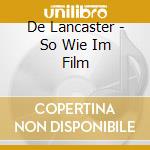 De Lancaster - So Wie Im Film cd