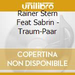 Rainer Stern Feat Sabrin - Traum-Paar cd musicale di Rainer Stern Feat Sabrin