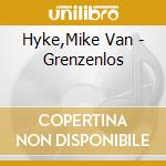 Hyke,Mike Van - Grenzenlos cd