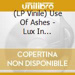 (LP Vinile) Use Of Ashes - Lux In Wonderland-Hq/Ltd- vinile