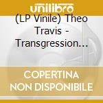 (LP Vinile) Theo Travis - Transgression (Lp+7") vinile