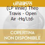 (LP Vinile) Theo Travis - Open Air -Hq/Ltd- vinile