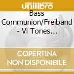 Bass Communion/Freiband - Vl Tones -Clamshel- (3 Cd) cd
