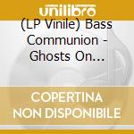 (LP Vinile) Bass Communion - Ghosts On Magnetic.. -Hq- (2 Lp) vinile