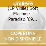 (LP Vinile) Soft Machine - Paradiso '69 -Hq- vinile