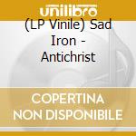 (LP Vinile) Sad Iron - Antichrist