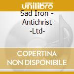 Sad Iron - Antichrist -Ltd- cd musicale di Sad Iron