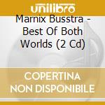 Marnix Busstra - Best Of Both Worlds (2 Cd)