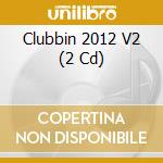 Clubbin 2012 V2 (2 Cd) cd