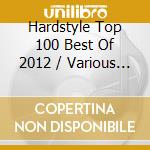 Hardstyle Top 100 Best Of 2012 / Various (2 Cd)