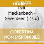 Ralf Mackenbach - Seventeen (2 Cd)